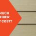Fiber Cement Siding Cost: A guide to Pricing, Estimates and ROI